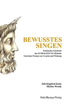 E-Book (epub) Bewusstes Singen von Edit Siegfried-Szabo, Markus Wernly