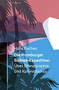 E-Book (epub) Die Hamburger Südsee-Expedition von Hans Fischer