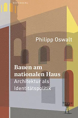 E-Book (epub) Bauen am nationalen Haus von Philipp Oswalt