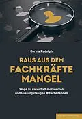 E-Book (epub) RAUS AUS DEM FACHKRÄFTEMANGEL von Darina Rudolph