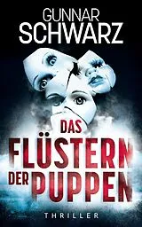Kartonierter Einband Das Flüstern der Puppen (Thriller) von Gunnar Schwarz