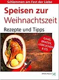 E-Book (epub) Speisen zur Weihnachtszeit: Gans, Braten, Lebkuchen & Co von Ippen Media