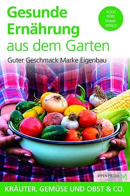 E-Book (epub) Gesunde Ernährung aus dem Garten von Ippen Media