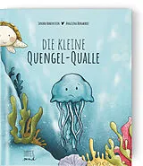 Fester Einband Die kleine Quengel-Qualle von Sandra Hohenstein