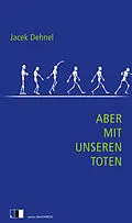 E-Book (epub) Aber mit unseren Toten von Jacek Dehnel