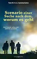 E-Book (epub) Scenario einer Suche nach dem, worum es geht von Tom W. H. A. Sommerlatte
