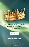 E-Book (epub) Der Gekreuzigte richtet die Welt - gibt's dann noch Gnade? von Matthias Bank