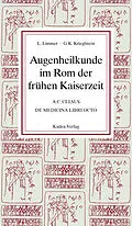 E-Book (epub) Augenheilkunde im Rom der frühen Kaiserzeit von Ludwig Limmer, Günter Krieglstein