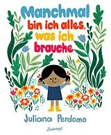 Fester Einband Manchmal bin ich alles, was ich brauche von Juliana Perdomo