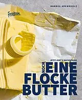 Fester Einband Noch eine Flocke Butter von Hannes Arendholz
