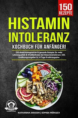 E-Book (epub) Histaminintoleranz Kochbuch für Anfänger! von Katharina Janssen, Sophia Fröhlich