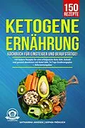 E-Book (epub) Ketogene Ernährung Kochbuch für Einsteiger und Berufstätige! von Katharina Janssen, Sophia Fröhlich