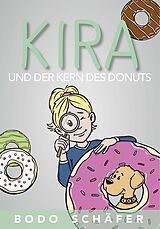 E-Book (epub) Kira und der Kern des Donuts von Bodo Schäfer, Bodo Schäfer