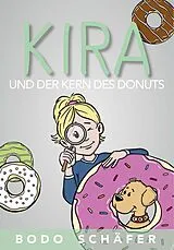 E-Book (epub) Kira und der Kern des Donuts von Bodo Schäfer, Bodo Schäfer