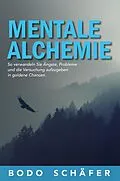 E-Book (epub) Mentale Alchemie von Bodo Schäfer, Bodo Schäfer