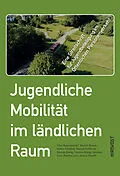E-Book (epub) Jugendliche Mobilität im ländlichen Raum von Silas Boguslawski, Marcel Gottfried, Maxim König