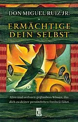 E-Book (epub) Ermächtige dein Selbst von Don Miguel Jr. Ruiz