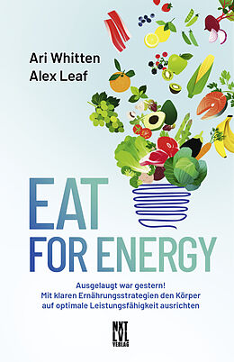 Fester Einband Eat for Energy von Ari Whitten, Alex Leaf
