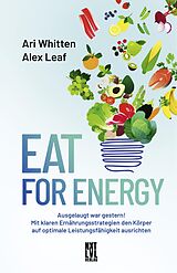E-Book (epub) Eat for Energy von Ari Whitten, Alex Leaf