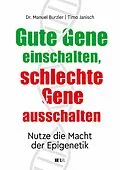 E-Book (epub) Gute Gene einschalten, schlechte Gene ausschalten von Manuel Burzler, Timo Janisch