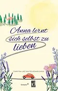 E-Book (pdf) Anna lernt sich selbst zu lieben von Christina Hommelsheim, Walter Hommelsheim