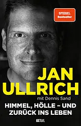 Fester Einband Himmel, Hölle und zurück ins Leben Spiegelbestseller, Jan Ullrich Biografie zur Prime Video Doku-Serie, Tour de France Sieger 1997, Doping, Absturz, Depressionen & Comeback eines Ausnahmesportlers von Jan Ullrich, Dennis Sand