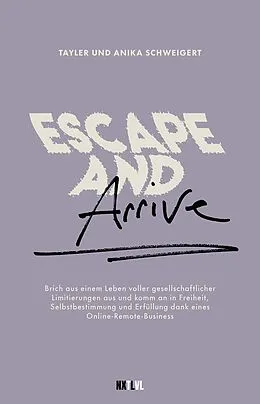 E-Book (epub) Escape and Arrive von Tayler Schweigert, Anika Schweigert