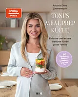 Fester Einband Toni's Mealprep Küche von Antonia Elena Zimmermann