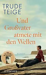 Fester Einband Und Großvater atmete mit den Wellen von Trude Teige