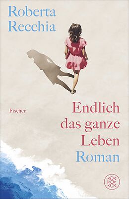 Fester Einband Endlich das ganze Leben von Roberta Recchia