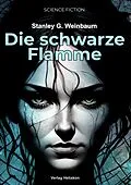 E-Book (epub) Die schwarze Flamme von Stanley G. Weinbaum