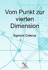 Kartonierter Einband Vom Punkt zur vierten Dimension von Egmont Colerus