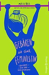 Kartonierter Einband Gebären wie eine Feministin von Milli Hill