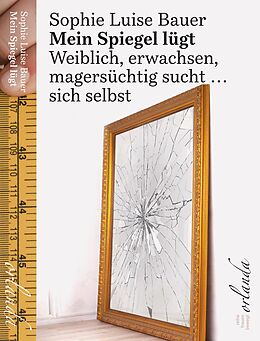 E-Book (epub) Mein Spiegel lügt von Sophie Luise Bauer
