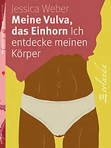 Kartonierter Einband Meine Vulva, das Einhorn von Jessica Weber