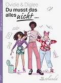 E-Book (epub) Du musst das alles NICHT... von Ovidie, Diglee
