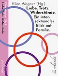E-Book (epub) Liebe. Trotz. Widerstände. Ein intersektionaler Blick auf Familie. von 