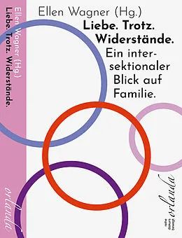 E-Book (epub) Liebe. Trotz. Widerstände. Ein intersektionaler Blick auf Familie. von 
