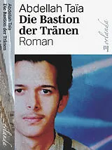 E-Book (epub) Die Bastion der Tränen von Abdellah Taïa, Astrid Bührle-Gallet