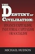 Fester Einband The Destiny of Civilization von Michael Hudson