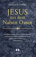 E-Book (epub) Jesus aus dem Nahen Osten von Abraham Rihbany
