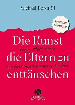 E-Book (epub) Die Kunst, die Eltern zu enttäuschen von Michael Bordt SJ