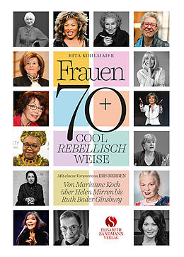 Fester Einband Frauen 70+ Cool. Rebellisch. Weise. von Rita Kohlmaier