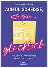 E-Book (epub) Ach du Scheiße, ich bin glücklich von Jessica Goschala