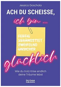 E-Book (epub) Ach du Scheiße, ich bin glücklich von Jessica Goschala