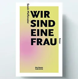 E-Book (epub) Wir sind eine Frau von Sarah Pfaffeneder