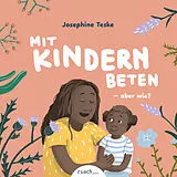 Fester Einband Mit Kindern beten - aber wie? & Wer ist Gott, fragt Ben von Josephine Teske, Elena Huger