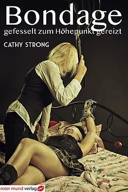 E-Book (epub) Bondage - gefesselt zum Höhepunkt gereizt von Cathy Strong