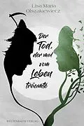 E-Book (epub) Der Tod, der mal vom Leben träumte von Lisa Maria Olszakiewiecz
