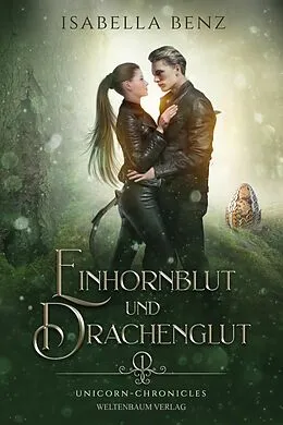 E-Book (epub) Unicorn Chronicles - Einhornblut und Drachenglut von Isabella Benz